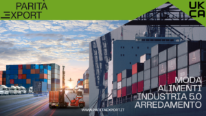 Un'immagine mostra un grande cargo carico di container di vari colori, attraccato in un porto con gru industriali sullo sfondo. Nella parte superiore dell'immagine, un banner verde con il logo "PARITÀ EXPORT" e il marchio di certificazione "UKCA". In basso a destra, le parole "MODA, ALIMENTI, INDUSTRIA 5.0, ARREDAMENTO" indicano i settori di esportazione. Il sito web "www.paritaexport.it" è riportato in basso.